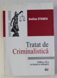 TRATAT DE CRIMINALISTICA , EDITIA A II - A de EMILIAN STANCU , 2002 , * PREZINTA SUBLINIERI SI INSEMNARI