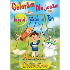 Coloram si ne jucam cu Ingrid, Matei si Pufi (volumul 2). Activitati distractive &ndash; Ioana Cristina Vladoiu