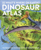 What&#039;s Where on Earth? Dinosaur Atlas | DK, Dorling Kindersley Ltd