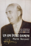 Alexandru Ionescu - Un om intre oameni - Martin Bercovici (2003)