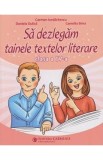 Sa dezlegam tainele textelor literare - Clasa 4 - Carmen Iordachescu, Daniela Dulica, Camelia Sima