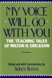 My Voice Will Go with You: The Teaching Tales of Milton H. Erickson