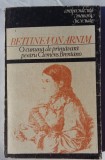 (C456) BETTINE VON ARNIM - O CUNUNA DE PRIMAVARA PENTRU CLEMENS BRENTANO