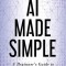 AI Made Simple: A Beginner's Guide to Generative Intelligence - 2nd Edition