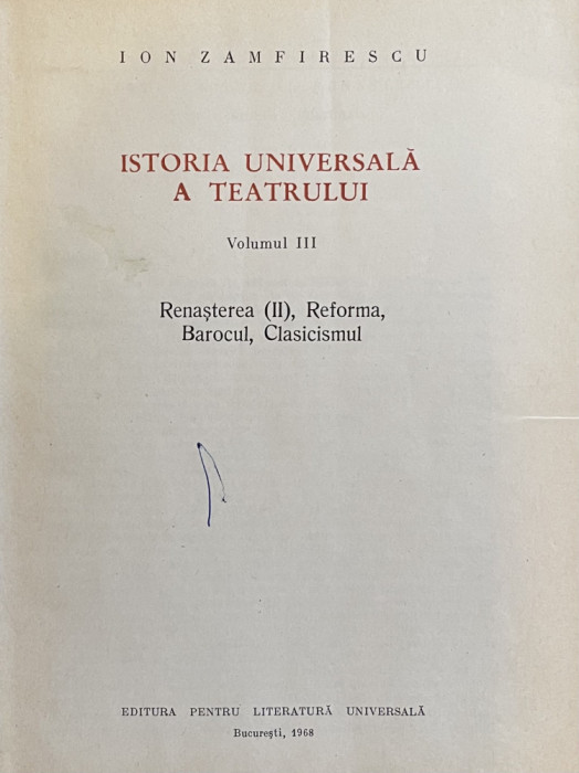 ISTORIA UNIVERSALA A TREATRULUI , VOL. III, ION ZAMFIRESCU