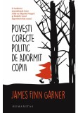 Povesti corecte politic de adormit copiii - James Finn Garner - Humanitas