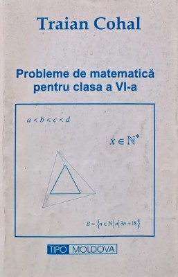 Probleme de matematica pentru clasa a VI-a - 2002 - Traian Cohal (AJ160) foto