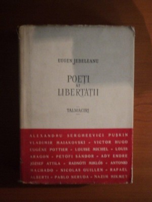POETI AI LIBERTATII , TALMACIRI de EUGEN JEBELEANU , 1957 foto