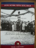 MARIAN MOSNEAGU - EROII MARINEI ROMANE (cu autograf) - 2009