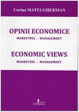 Corina Matei-Gherman - Opinii economice / Economic views - marketing - management - ed. bilingva - 127822