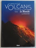 LE MONDE , LE GRAND ATLAS DES VOLCANS ( MARELE ATLAS AL VULCANILOR ) par ARNAUD GUERIN , 2022 *TEXT IN LIMBA FRANCEZA
