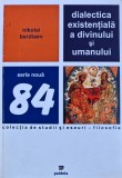 Cumpara ieftin Dialectica existentiala a divinului si umanului - 2010 - Nikolai Berdiaev ($V278)