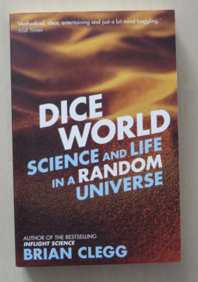 Dice World - Science and Life in a Random Universe - Brian Clegg foto