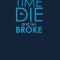 You Have Time to Die and Go Broke