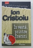 IN VESTA , PRINTRE FRACURI de ION CRISTOIU , 2007 , DEDICATIE*