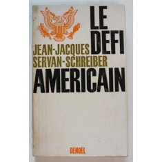 LE DEFI AMERICAIN par JEAN - JACQUES SERVAN - SCHREIBER , 1967, COTOR LIPIT CU SCOTCH