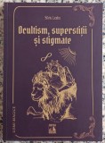 Ocultism, superstitii si stigmate - Silviu Leahu