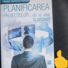 Planificarea proiectelor de la idee la proiect Toader Cosmina-Simona