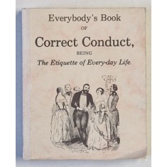 EVERYBODY &#039;S BOOK OF CORRECT CONDUCT , BEING THE ETIQUETTE OF EVERY - DAY LIFE by M.C. , 1893 , RETIPARITA 1995