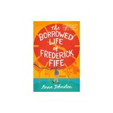 The Borrowed Life of Frederick Fife