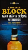 Cumpara ieftin Carte "Cand sfanta crasma se inchide" Lawrence Block 2007 Humanitas 298 pagini brosata romana politist romana