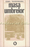 Cumpara ieftin Masa Umbrelor - Ionel Teodoreanu, Editura Minerva, 1990, 311 pagini