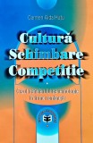 Cultura, Schimbare, Competitie - Carmen Aida Hutu, 2003, Editura Economica, 450 Pagini, Brosata