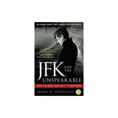 JFK and the Unspeakable: Why He Died and Why It Matters