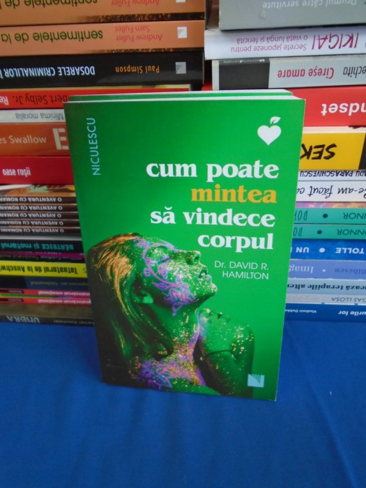 Dr. DAVID R. HAMILTON - CUM POATE MINTEA SA VINDECE CORPUL , 2020 *