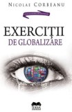 Cumpara ieftin Exercitii de globalizare/Nicolae Corbeanu