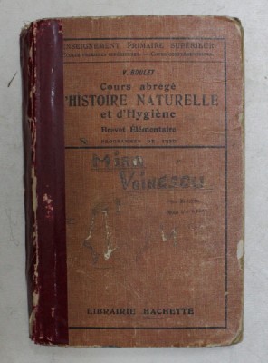 COURS ABREGE D &amp;#039;HISTOIRE NATURELLE ET D&amp;#039;HYGIENE par V. BOULET , ENSEIGNEMENT PRIMAIRE SUPERIEUR , 1921 , COTOR LIPIT CU BANDA ADEZIVA , COPERTA DEGRAD foto