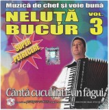 Neluță Bucur - (Vol. 3) C&acirc;ntă Cucul &Icirc;ntr-un Făgui, CD