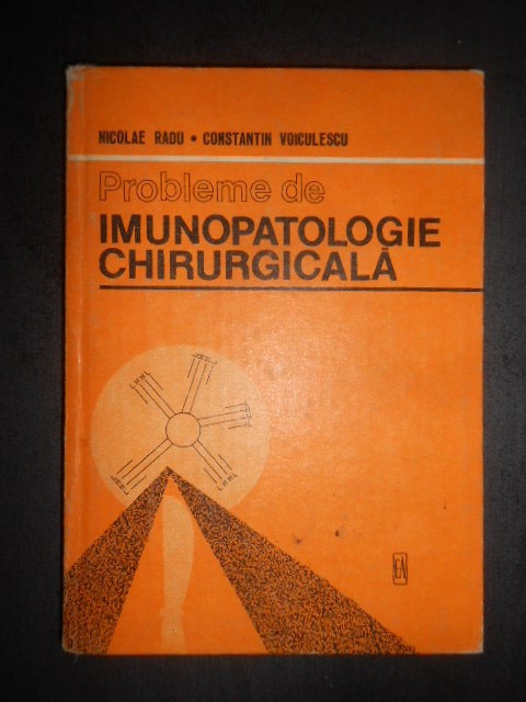 Nicolae Radu - Probleme de imunopatologie chirurgicala (1984, editie cartonata)