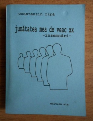 Constantin Ripa - Jumatatea mea de veac XX. Insemnari foto