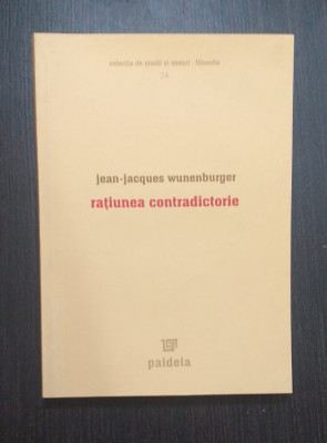 RATIUNEA CONTRADICTORIE - JEAN JACQUES WUNENBURGER foto