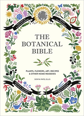 The Botanical Bible: Plants, Flowers, Art, Recipes &amp;amp; Other Home Uses foto