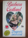 Cumpara ieftin Barbara Cartland - Dragoste interzisa