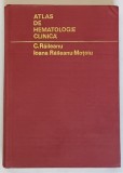 ATLAS DE HEMATOLOGIE CLINICA de C . RAILEANU si IOANA RAILEANU - MOTOIU , 1974