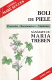 Maria Treben - Boli de piele. Prevenire, recunoastere, vindecare