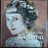 Cumpara ieftin ALBUM PICTURA (VALENTINA) VALI IRINA CIOBANU (SERIA &quot;CONTEMPORARY ROMANIAN PAINTERS&quot; / CENTRUL CULTURAL MIHAI EMINESCU, 2024) [LIMBA ENGLEZA]