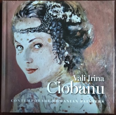 ALBUM PICTURA (VALENTINA) VALI IRINA CIOBANU (SERIA &amp;quot;CONTEMPORARY ROMANIAN PAINTERS&amp;quot; / CENTRUL CULTURAL MIHAI EMINESCU, 2024) [LIMBA ENGLEZA] foto