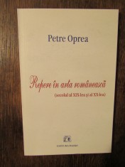 Repere in arta romaneasca (secolul al XIX-lea ?i al XX-lea) - Petre Oprea foto