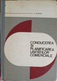 Conducerea si Planificarea Unitatilor Comerciale - N. Lisandru, 1974, Editura Didactica si Pedagogica, Marketing, Carte Economie