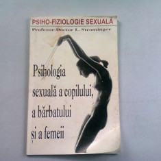 PSIHOLOGIA SEXUALA A COPILULUI, A BARBATULUI SI A FEMEII - L. STROMINGER
