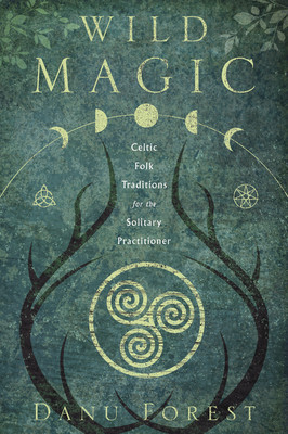 Wild Magic: Celtic Folk Traditions for the Solitary Practitioner foto
