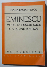 Ioana Em. Petrescu - Eminescu, modele cosmologice ?i viziune poetica foto