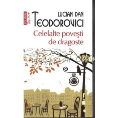 Celelalte Povesti De Dragoste - Lucian Dan Teodorovici