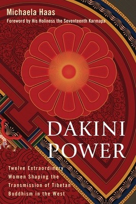 Dakini Power: Twelve Extraordinary Women Shaping the Transmission of Tibetan Buddhism in the West foto