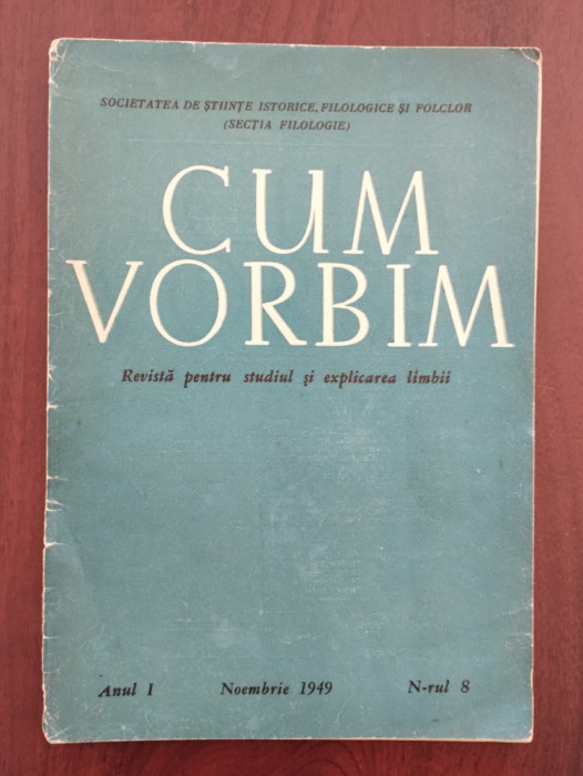 Cum vorbim - Revistă pentru studiul și explicarea limbii - noiembrie 1949 Nr. 8