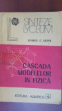 Cascada modelelor in fizica George C. Moisil